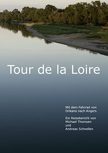 9783842376359: Tour de la Loire: Mit dem Fahrrad von Orleans bis Angers