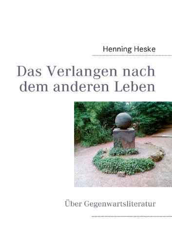 Beispielbild fr Das Verlangen nach dem anderen Leben: ber Gegenwartsliteratur zum Verkauf von Buchpark