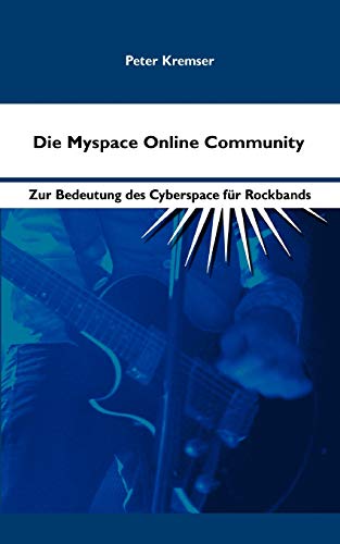 Stock image for Die Myspace Online Community:Zur Bedeutung des Cyberspace für Rockbands for sale by Ria Christie Collections