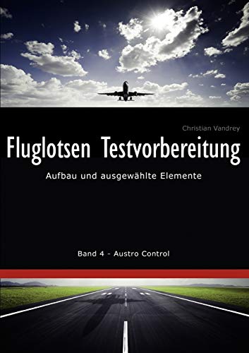Beispielbild fr Fluglotsen Testvorbereitung:Aufbau und ausgewählte Elemente, Band 4 Austro Control zum Verkauf von Ria Christie Collections
