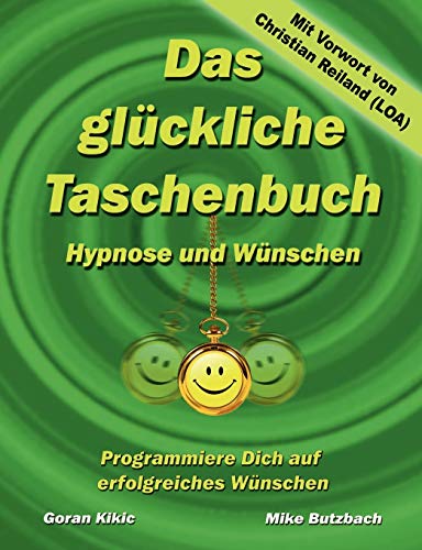 Stock image for Das glckliche Taschenbuch - Wnschen und Hypnose: Programmiere Dich auf erfolgreiches Wnschen (German Edition) for sale by Lucky's Textbooks