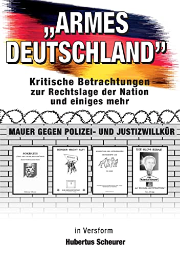 9783842395497: Armes Deutschland: Kritische Betrachtungen zur Rechtslage der Nation und einiges mehr. In Versform