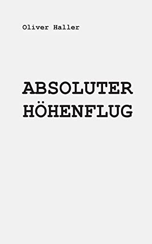 9783842400399: Absoluter Hohenflug