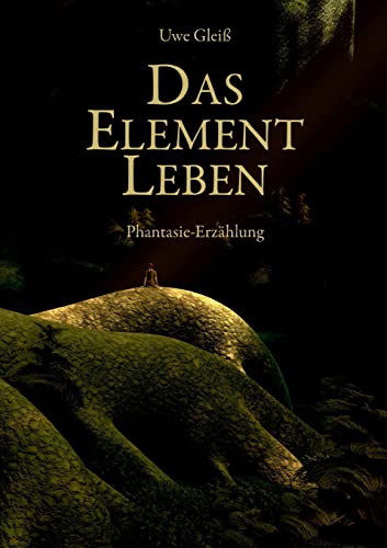 Beispielbild fr Das Element Leben: Phantasie-Erzhlung zum Verkauf von medimops