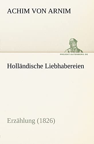 Hollandische Liebhabereien (German Edition) (9783842402881) by Von Arnim, Achim; Arnim, Achim Von