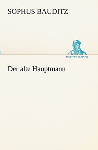 9783842403383: Der Alte Hauptmann (TREDITION CLASSICS)