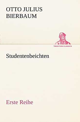 Studentenbeichten. Erste Reihe (German Edition) (9783842403536) by Bierbaum, Otto Julius