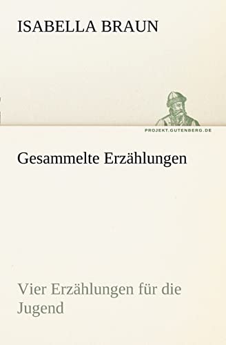 Gesammelte Erzahlungen (German Edition) (9783842403871) by Braun, Isabella