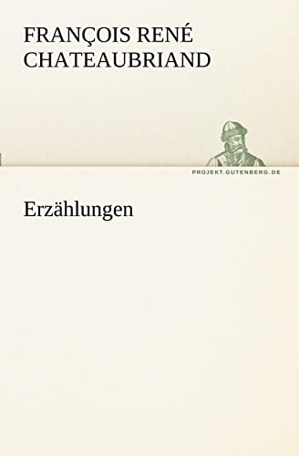 Erzahlungen (German Edition) (9783842404137) by Chateaubriand, Francois Rene