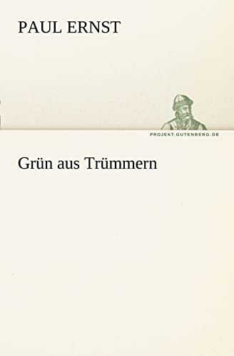 Grun Aus Trummern (German Edition) (9783842404311) by Ernst, Paul