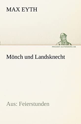 Mönch und Landsknecht : Aus: Feierstunden - Max Eyth