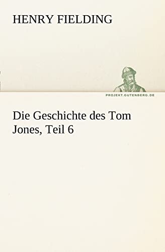 Die Geschichte Des Tom Jones, Teil 6 (German Edition) (9783842404717) by Fielding, Henry