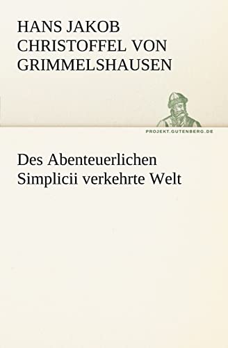 Stock image for Des Abenteuerlichen Simplicii Verkehrte Welt (German Edition) for sale by Lucky's Textbooks