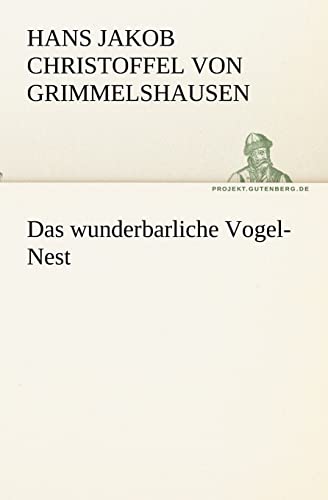 Das Wunderbarliche Vogel-Nest (German Edition) (9783842405370) by Grimmelshausen, Hans Jakob Christoffel V