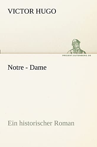 9783842406216: Notre - Dame: oder die Liebfrauenkirche zu Paris (TREDITION CLASSICS)