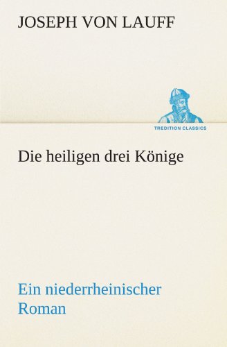9783842406346: Die Heiligen Drei Konige: Ein niederrheinischer Roman (TREDITION CLASSICS)