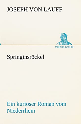 9783842406476: Springinsrckel: Ein kurioser Roman vom Niederrhein (TREDITION CLASSICS)