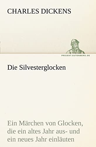 9783842406766: Die Silvesterglocken: Ein Mrchen von Glocken, die ein altes Jahr aus- und ein neues Jahr einluten (TREDITION CLASSICS)