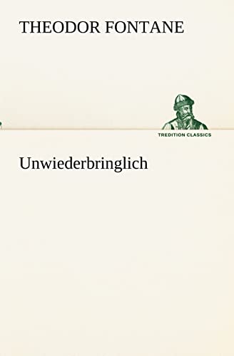 Unwiederbringlich (German Edition) (9783842407282) by Fontane, Theodor