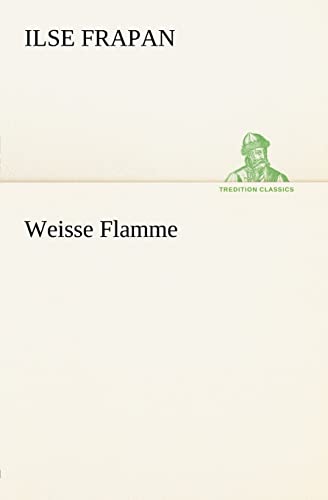 9783842407527: Weisse Flamme (German Edition)
