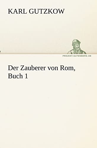 Der Zauberer von Rom, Buch 1 (German Edition) (9783842407671) by Gutzkow, Karl