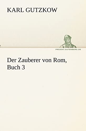 Der Zauberer von Rom, Buch 3 (German Edition) (9783842407695) by Gutzkow, Karl