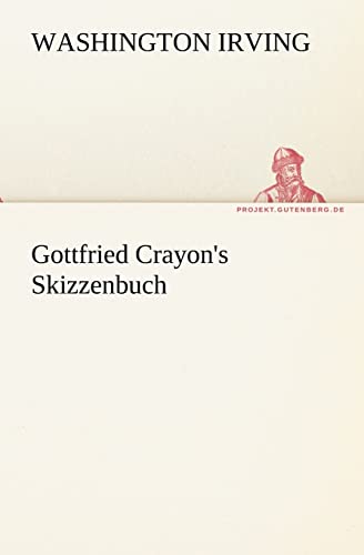 9783842407794: Gottfried Crayon's Skizzenbuch (TREDITION CLASSICS)