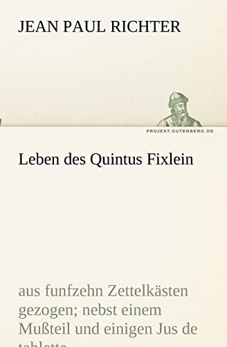 9783842407909: Leben des Quintus Fixlein: aus funfzehn Zettelksten gezogen (TREDITION CLASSICS)