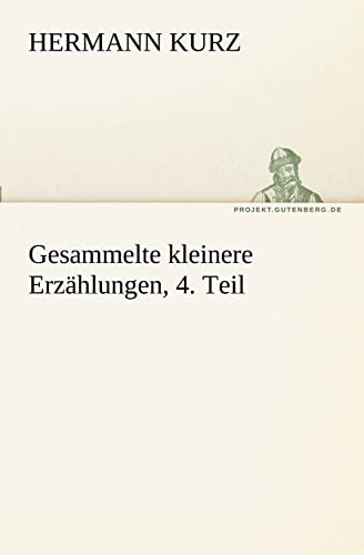 Stock image for Gesammelte kleinere Erzhlungen, 4. Teil (TREDITION CLASSICS) for sale by medimops