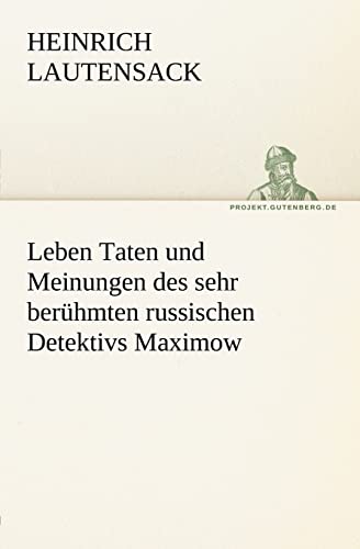 Imagen de archivo de Leben Taten Und Meinungen Des Sehr Beruhmten Russischen Detektivs Maximow (German Edition) a la venta por Lucky's Textbooks