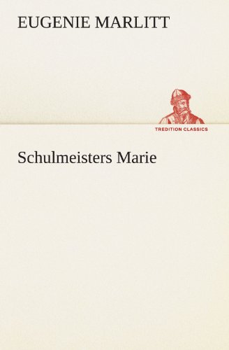 Beispielbild fr Schulmeisters Marie (TREDITION CLASSICS) zum Verkauf von medimops