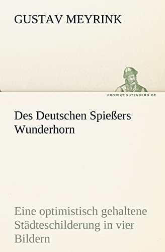 Des Deutschen Spiessers Wunderhorn (German Edition) (9783842409583) by Meyrink, Gustav