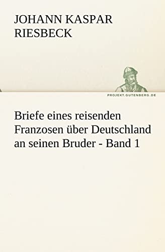 Stock image for Briefe eines reisenden Franzosen ber Deutschland an seinen Bruder Band 1 TREDITION CLASSICS for sale by PBShop.store US