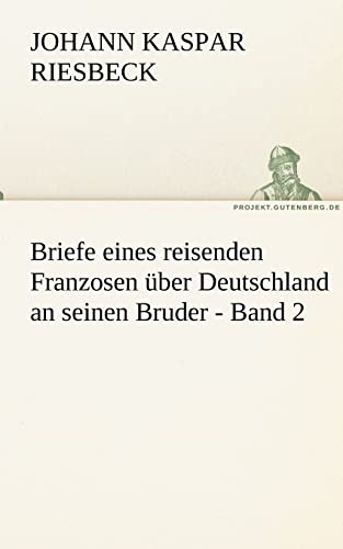 9783842411029: Briefe eines reisenden Franzosen ber Deutschland an seinen Bruder - Band 2 (TREDITION CLASSICS)