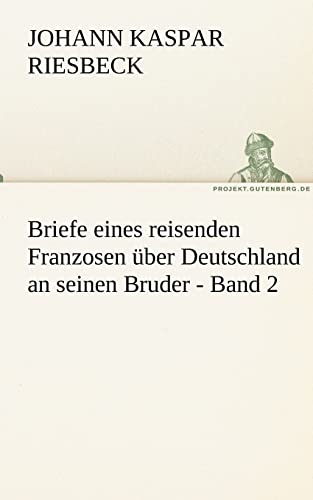 Stock image for Briefe Eines Reisenden Franzosen Uber Deutschland an Seinen Bruder - Band 2 (German Edition) for sale by Lucky's Textbooks