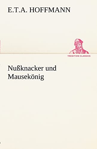 9783842412842: Nuknacker und Mauseknig (TREDITION CLASSICS)