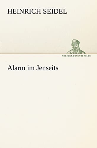 Alarm Im Jenseits (German Edition) (9783842413825) by Seidel, Heinrich