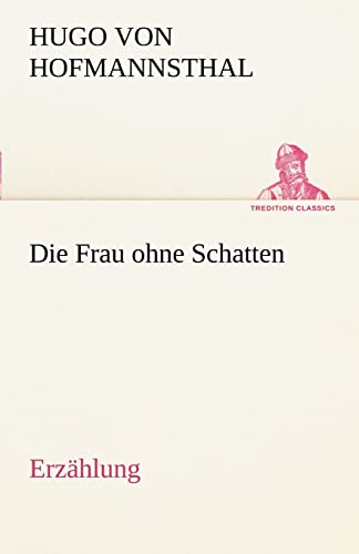 9783842413870: Die Frau ohne Schatten (Erzhlung)