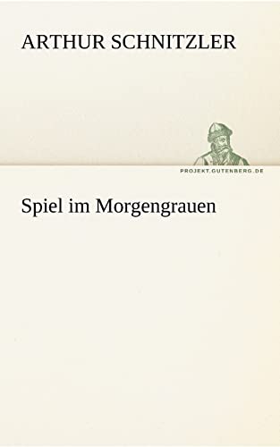 Spiel Im Morgengrauen (German Edition) (9783842414068) by Schnitzler, Arthur