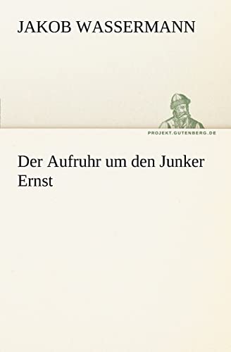 9783842414075: Der Aufruhr Um Den Junker Ernst (TREDITION CLASSICS)