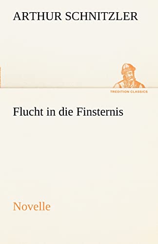 Stock image for Flucht in die Finsternis: Novelle (TREDITION CLASSICS) for sale by medimops