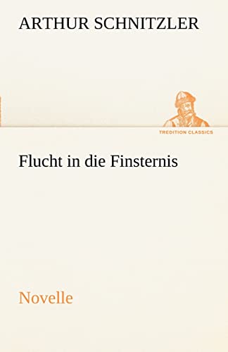 Flucht in Die Finsternis (German Edition) (9783842414143) by Schnitzler, Arthur