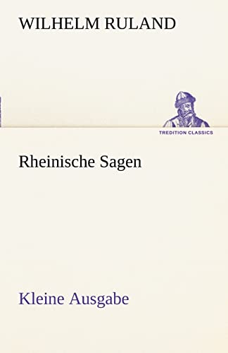 Rheinische Sagen - Kleine Ausgabe - Wilhelm Ruland