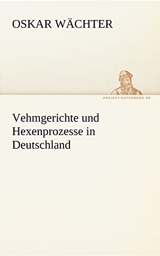Stock image for Vehmgerichte Und Hexenprozesse in Deutschland (German Edition) for sale by Lucky's Textbooks