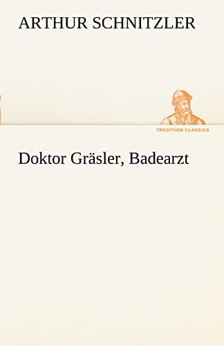 9783842414433: Doktor Grasler, Badearzt (TREDITION CLASSICS)