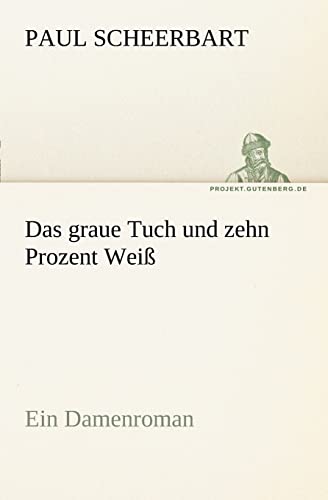 Stock image for Das graue Tuch und zehn Prozent Wei: Ein Damenroman (TREDITION CLASSICS) for sale by medimops