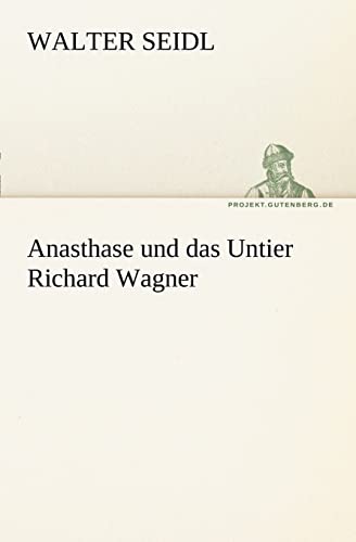 Imagen de archivo de Anasthase Und Das Untier Richard Wagner (German Edition) a la venta por Lucky's Textbooks