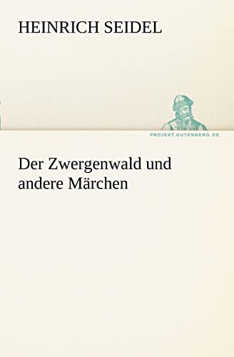 Der Zwergenwald Und Andere Marchen (German Edition) (9783842415010) by Seidel, Heinrich
