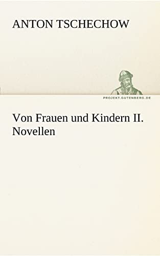 Von Frauen Und Kindern II. Novellen (German Edition) (9783842415461) by Tschechow, Anton