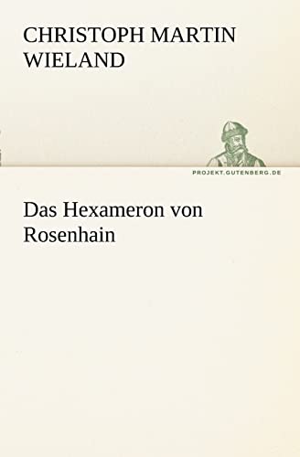 Das Hexameron Von Rosenhain (German Edition) (9783842415539) by Wieland, Christoph Martin